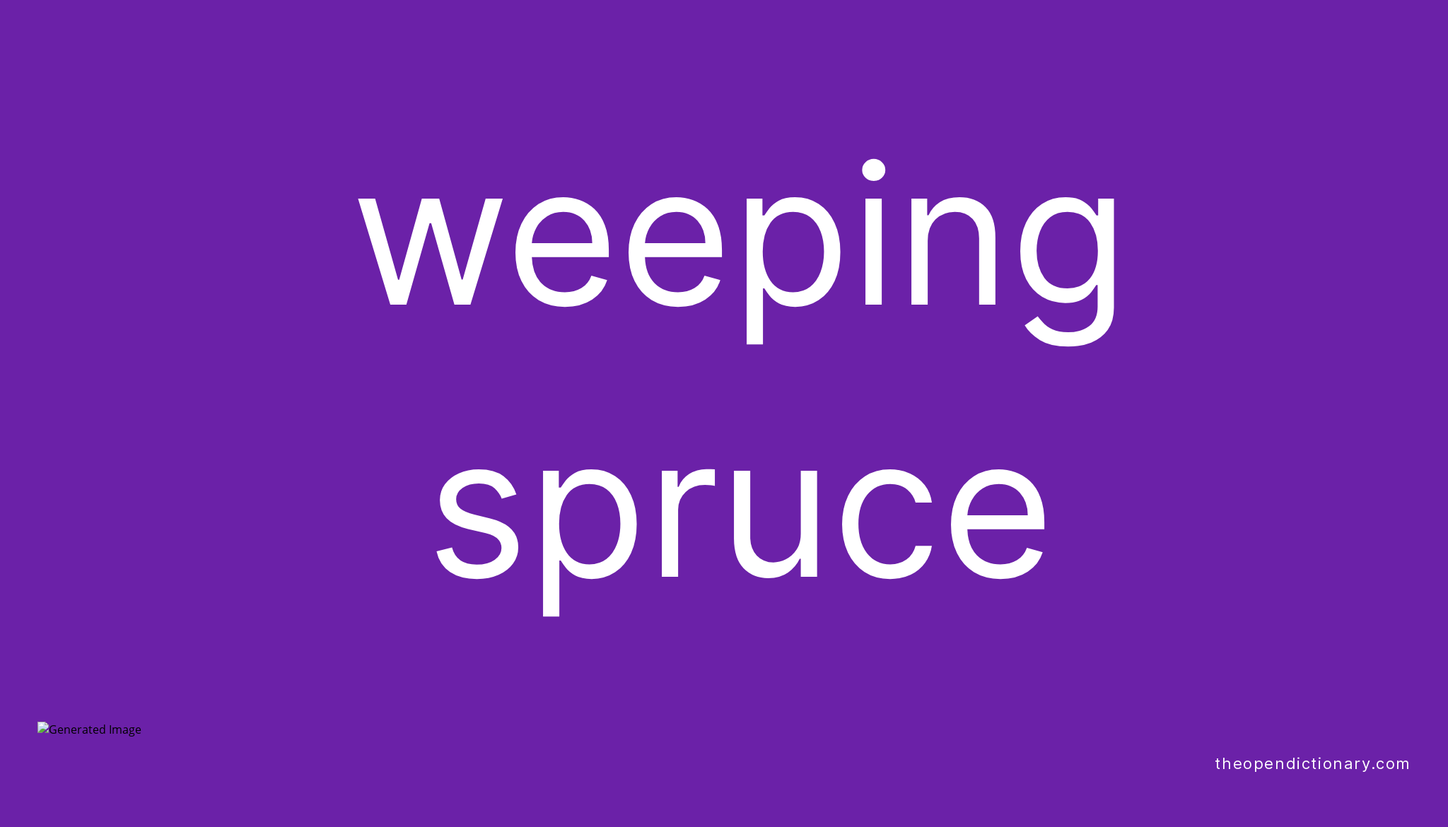 Weeping spruce Meaning of Weeping spruce Definition of Weeping